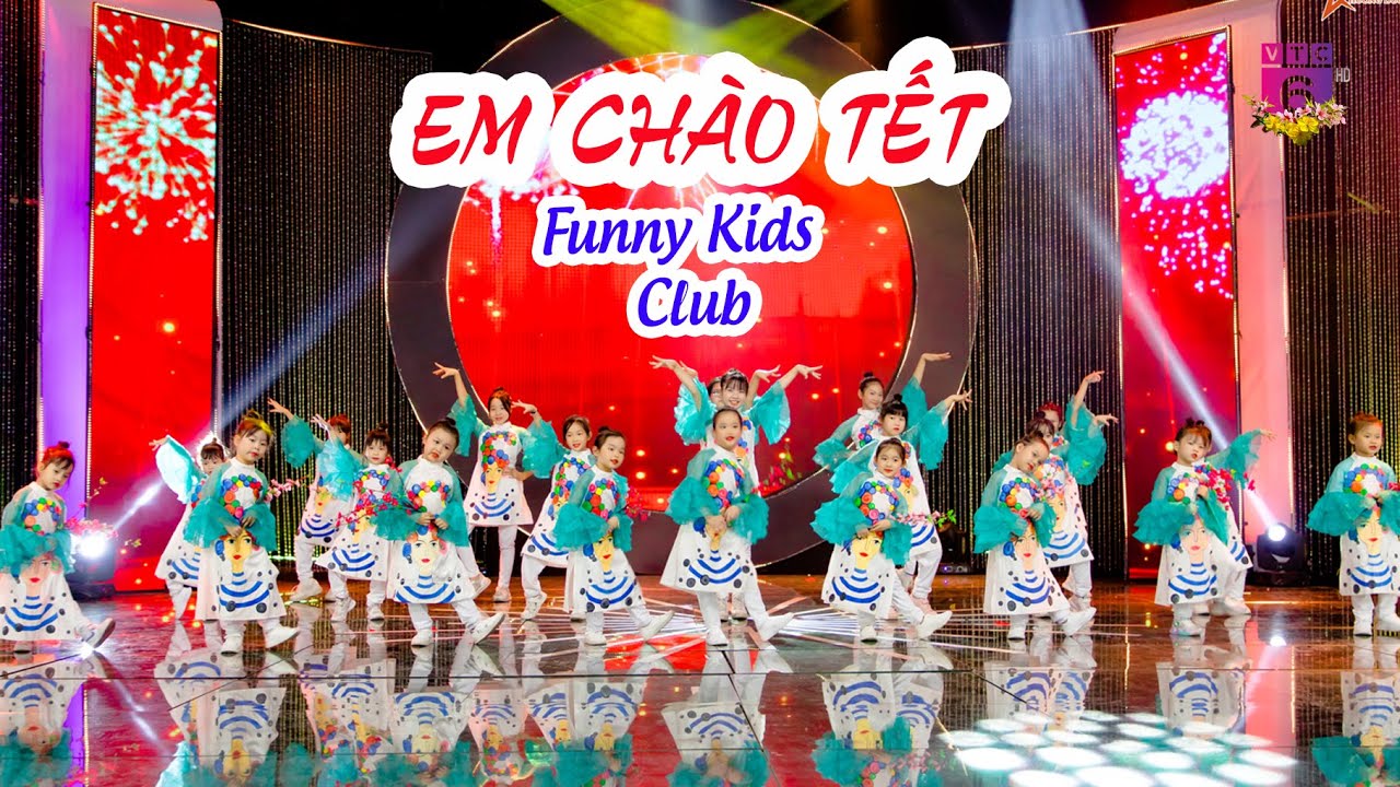 EM CHÀO TẾT - Funny Kids Club | Mùa Xuân Ước Mơ Tết _ VTC