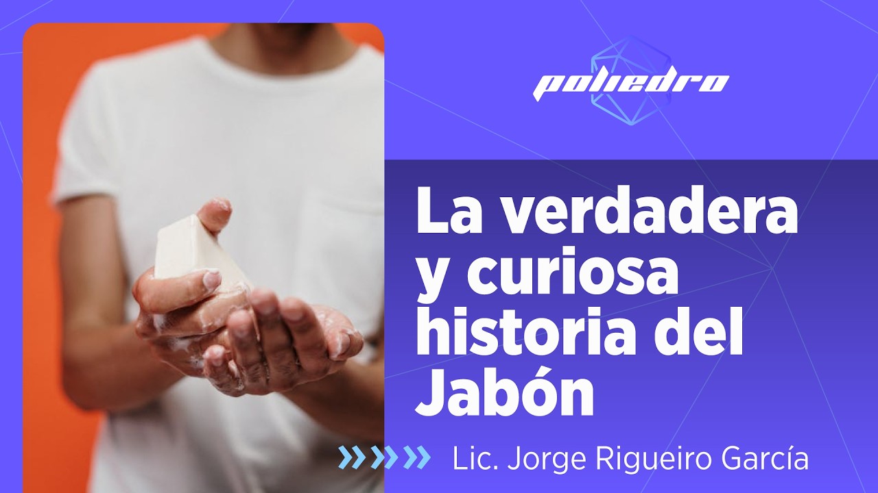La verdadera y curiosa historia del Jabón 🧼