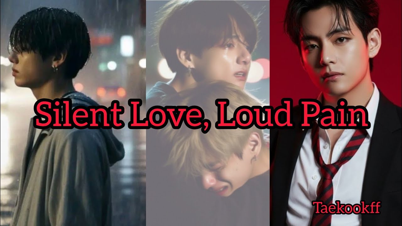 Silent Love, Loud Pain || Oneshot || Taekook FF || Top kook || Bottom