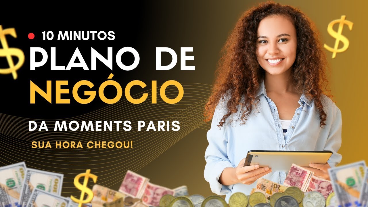 Plano de Neg&oacute;cios da Moments Paris para Consultor  #brasil #dinheiro #dicas