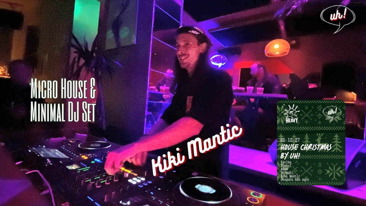 Micro House, Minimal & Rominimal DJ Set - Kiki Mantic @ uh! House Christmas - HEAVY Budapest