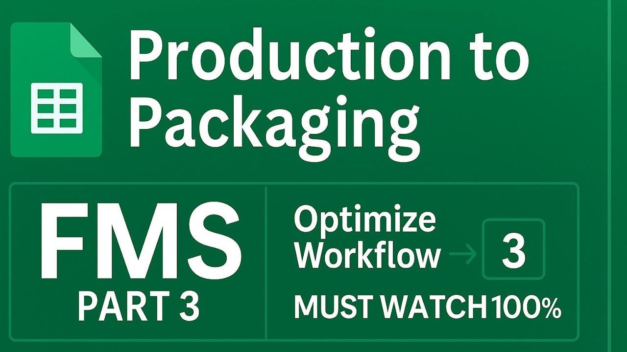 Production to Packaging in Google Sheets – FMS System | Part 3