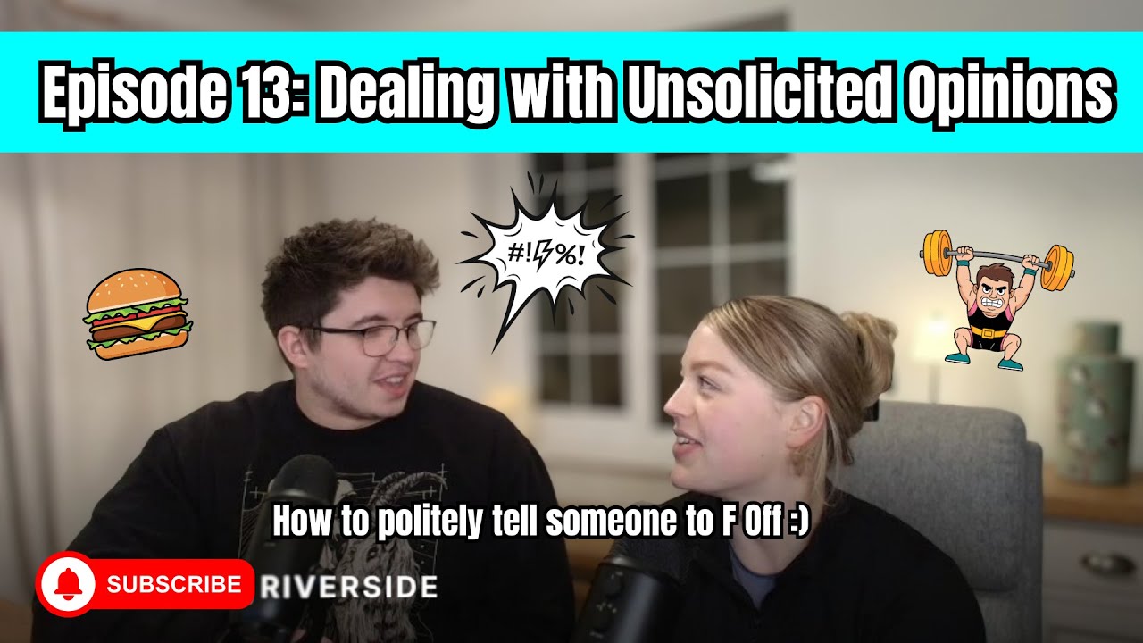 Episode 13 - Dealing with unsolicited opinions