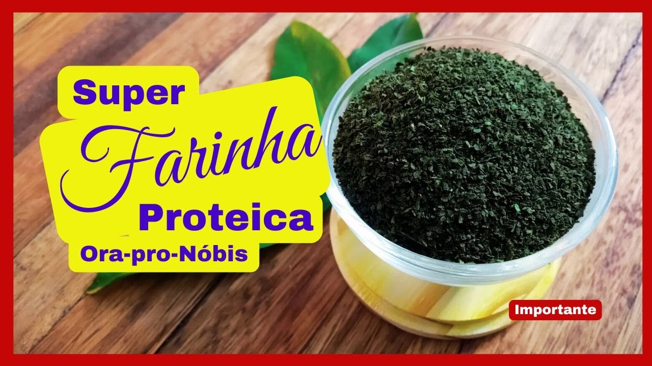 Farinha de Ora pro nóbis - Farinha Proteica nota 1000