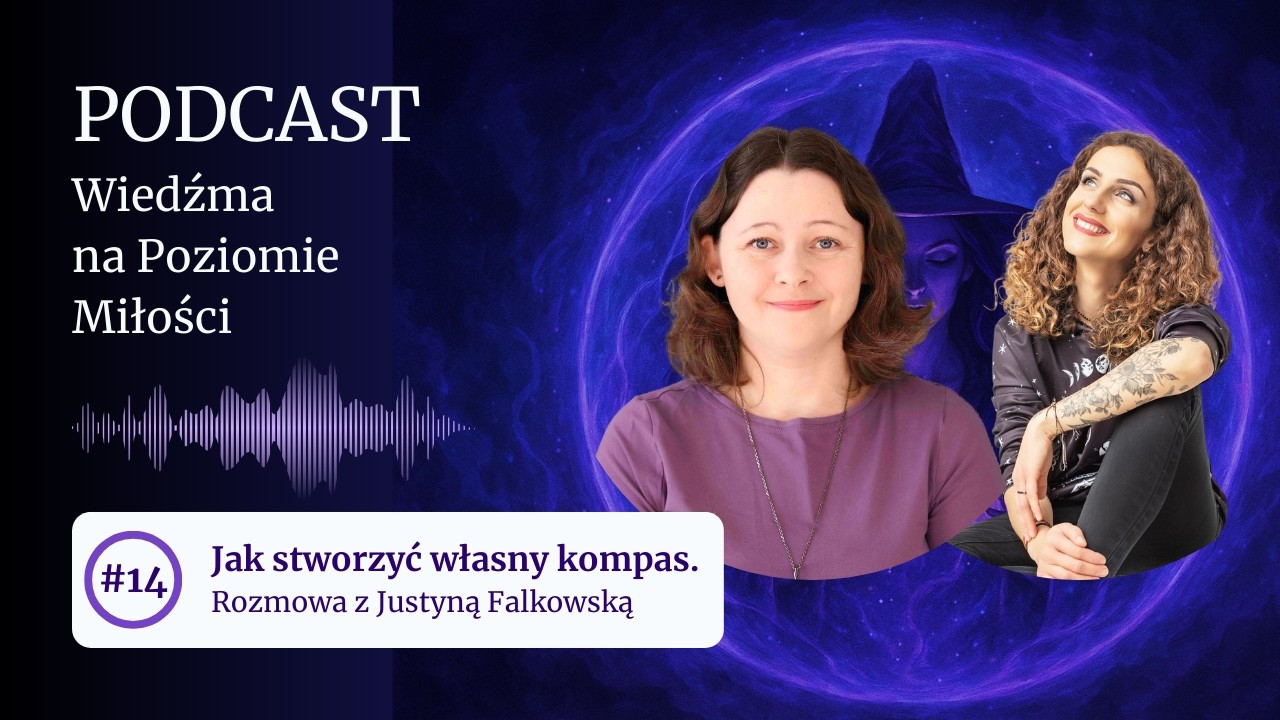 [Podcast WPM] #14 Jak stworzyć własny kompas. Rozmowa z Justyną Falkowską