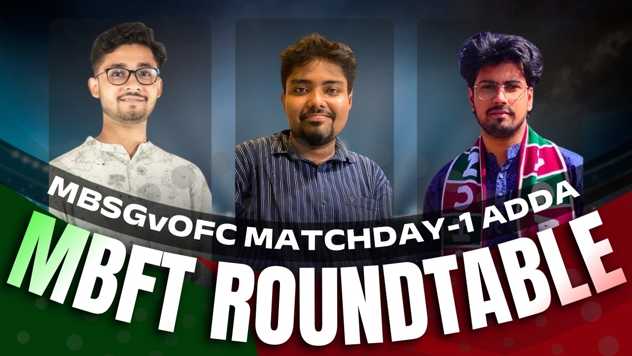 ওড়িশা কে হারাতে কি ছক নেবেন লোবেরা? MBFT Matchday -1 Roundtable