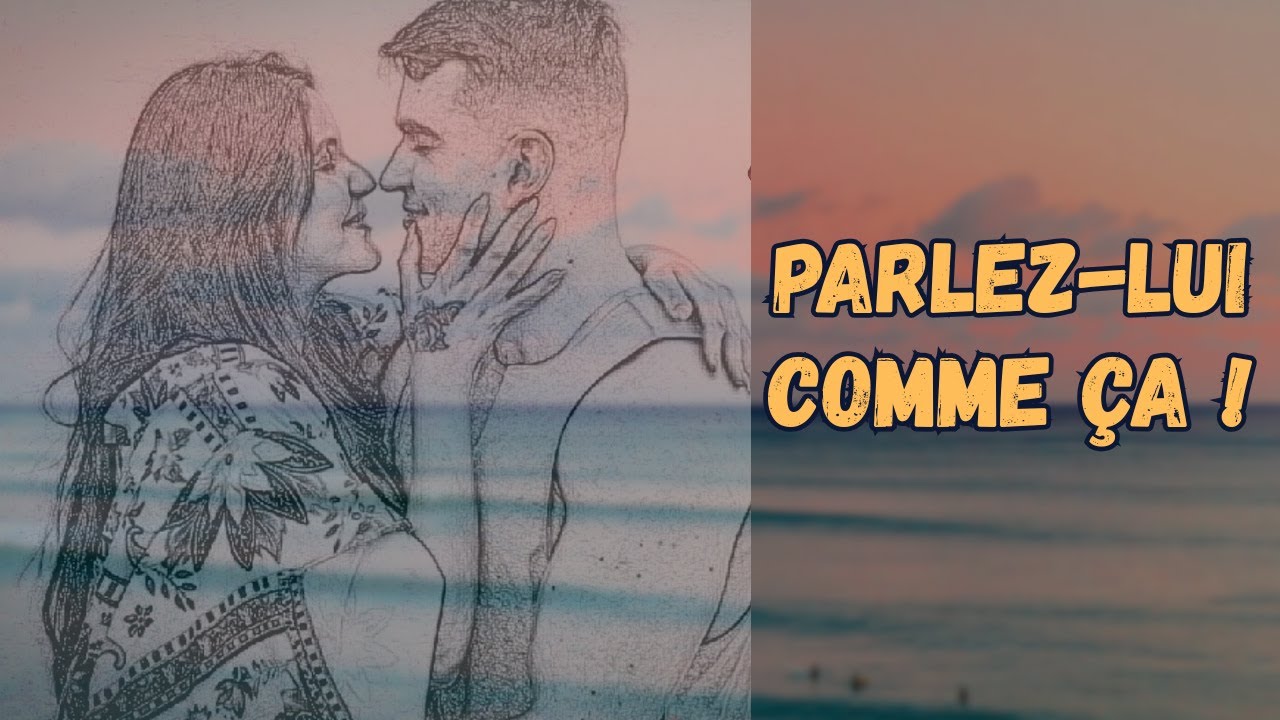 Comment les FEMMES DE HAUTE VALEUR parlent aux hommes (il t'aimera)