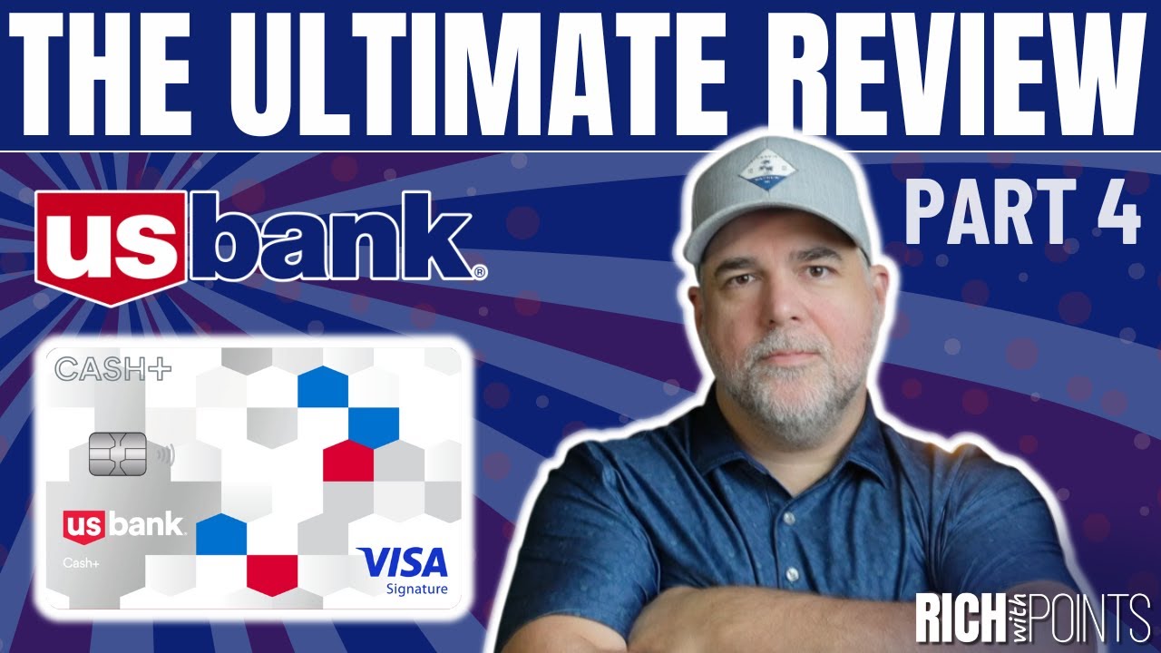 US Bank Cash+: The Ultimate US Bank Review PART 4