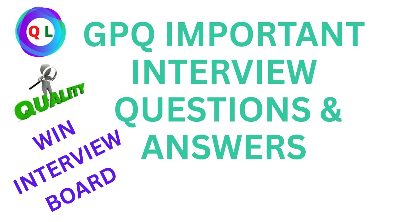 GPQ Interview Question and Answer | Interview Questions and Answers for GPQ | Quality Assurance