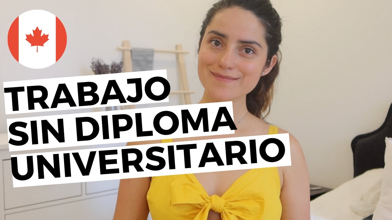 Trabajar sin diploma en Canadá l 100% posible
