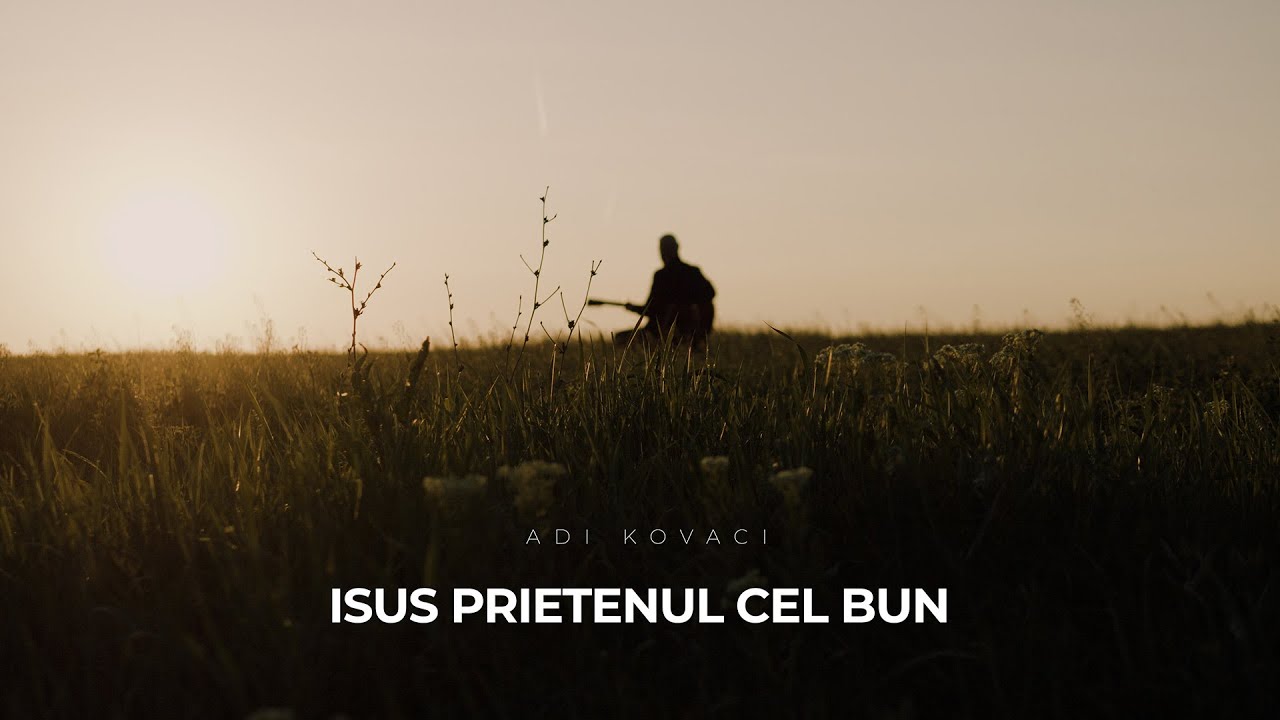 Isus prietenul cel bun - Adi Kovaci