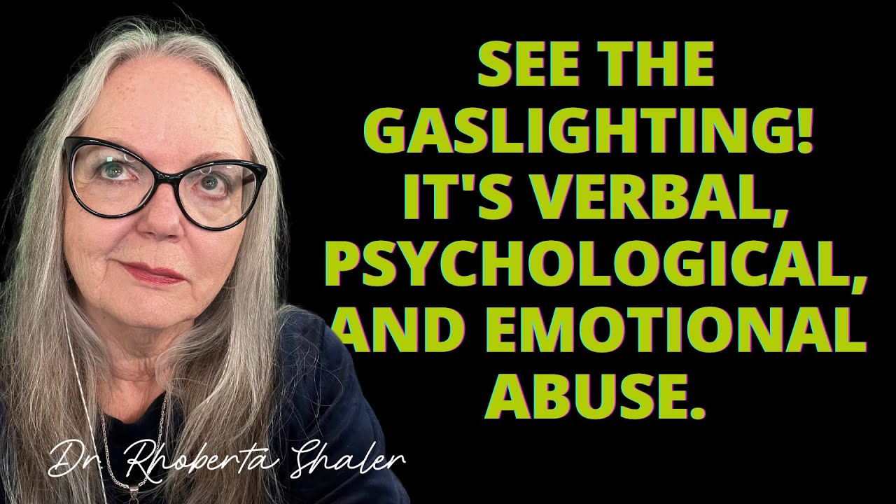 See the Gaslighting! It's Verbal, Psychological, AND Emotional Abuse.