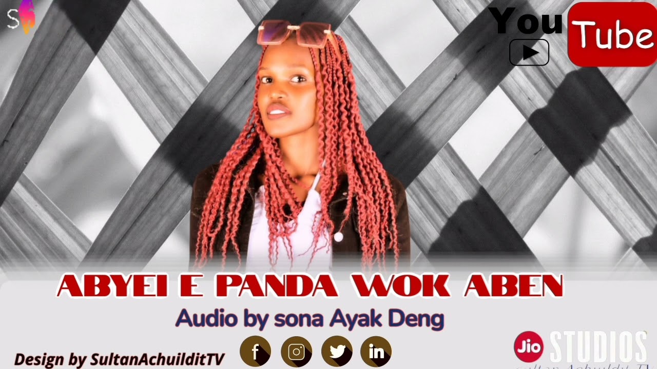 SONA AYAK DENG_( New lyrics official music Abyei e panda wok Aben )#southsudanmusic #sultanAchuildit