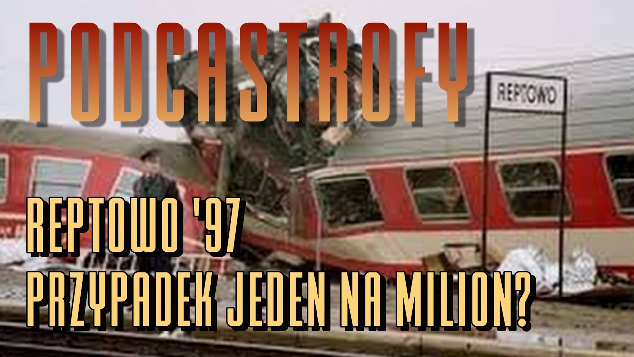 Podcastrofy - Katastrofa kolejowa w Reptowie