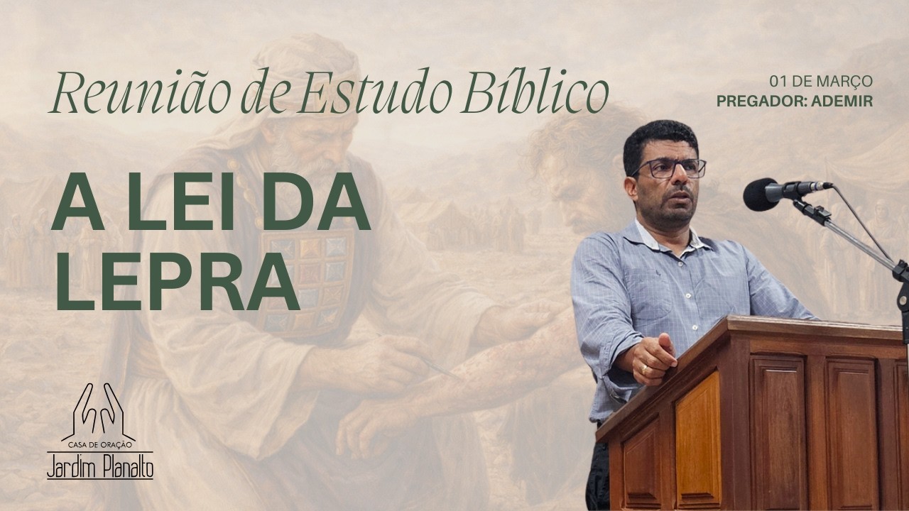 Reunião de Estudo Bíblico | 01/03 - A lei da lepra | Ademir