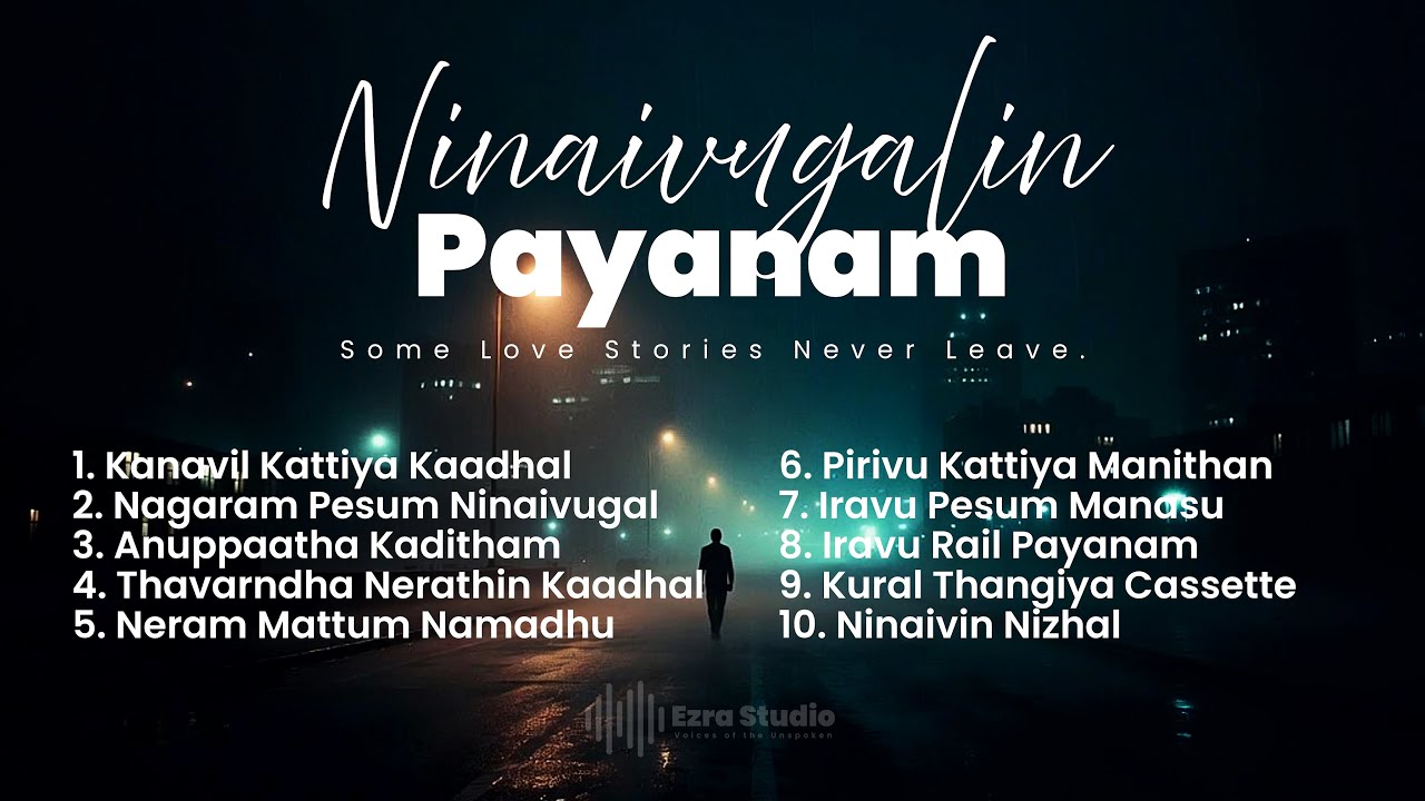 Ninaivugalin Payanam ❤️ Tamil Emotional Love Rap Playlist | Deep Broken Love Songs | Ezra Studio