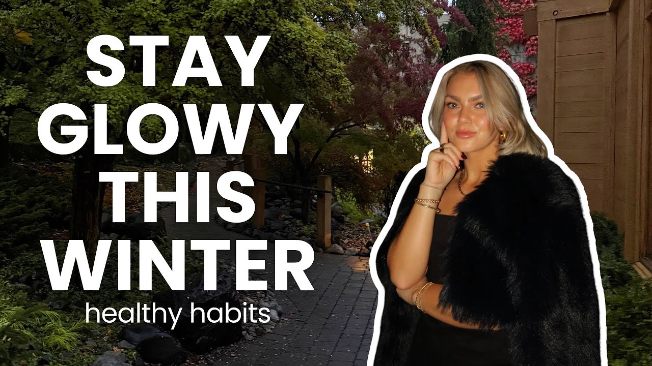 My Winter Wellness Routine to Stay Healthy + Glowy (No More Dry Skin or Low Energy)