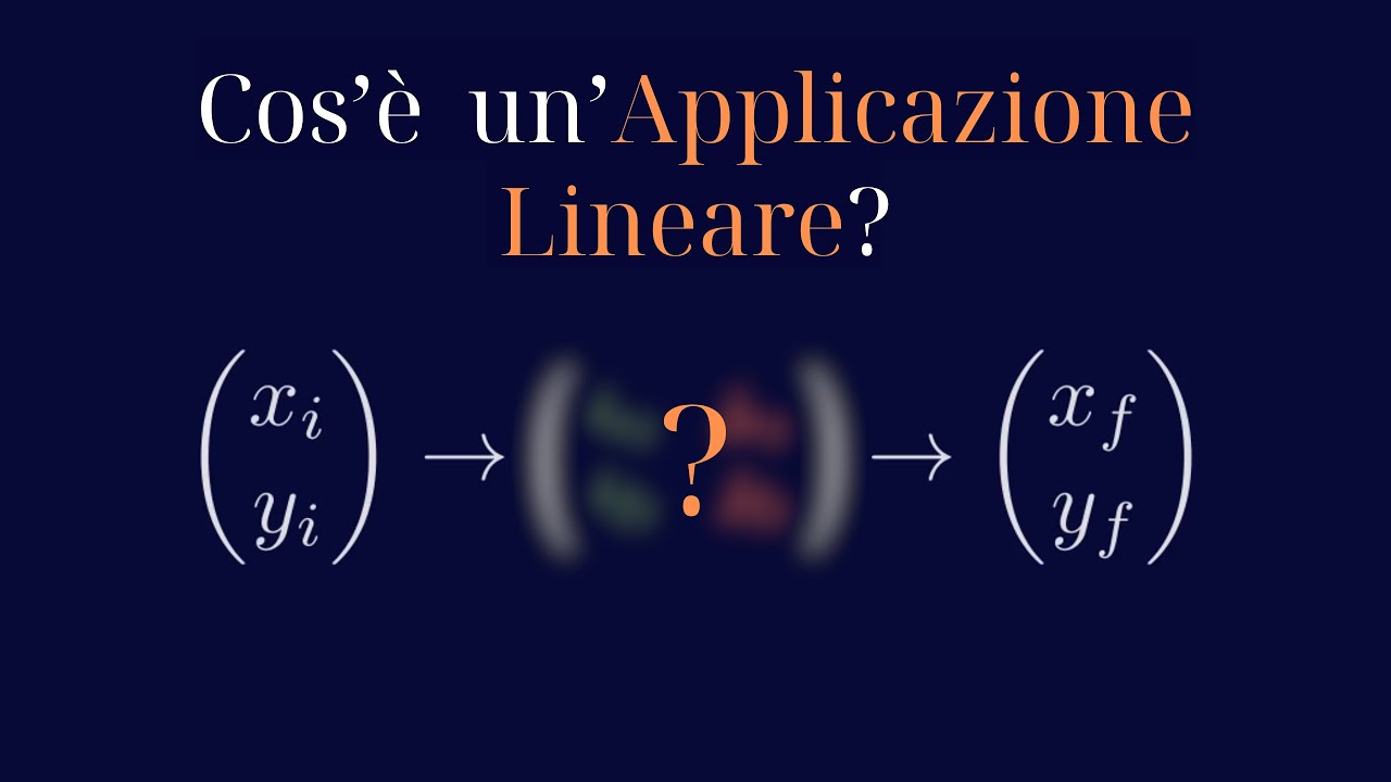 Applicazioni Lineari: Il segreto dell’Algebra Lineare! (Spiegazione Facile)