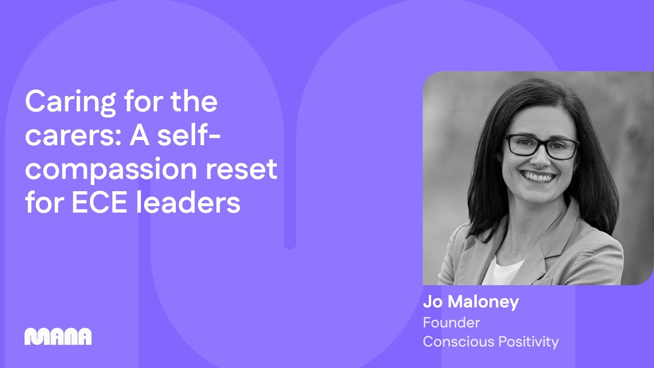 Caring for the carers: A self-compassion reset for ECE leaders | Full webinar with Jo Maloney