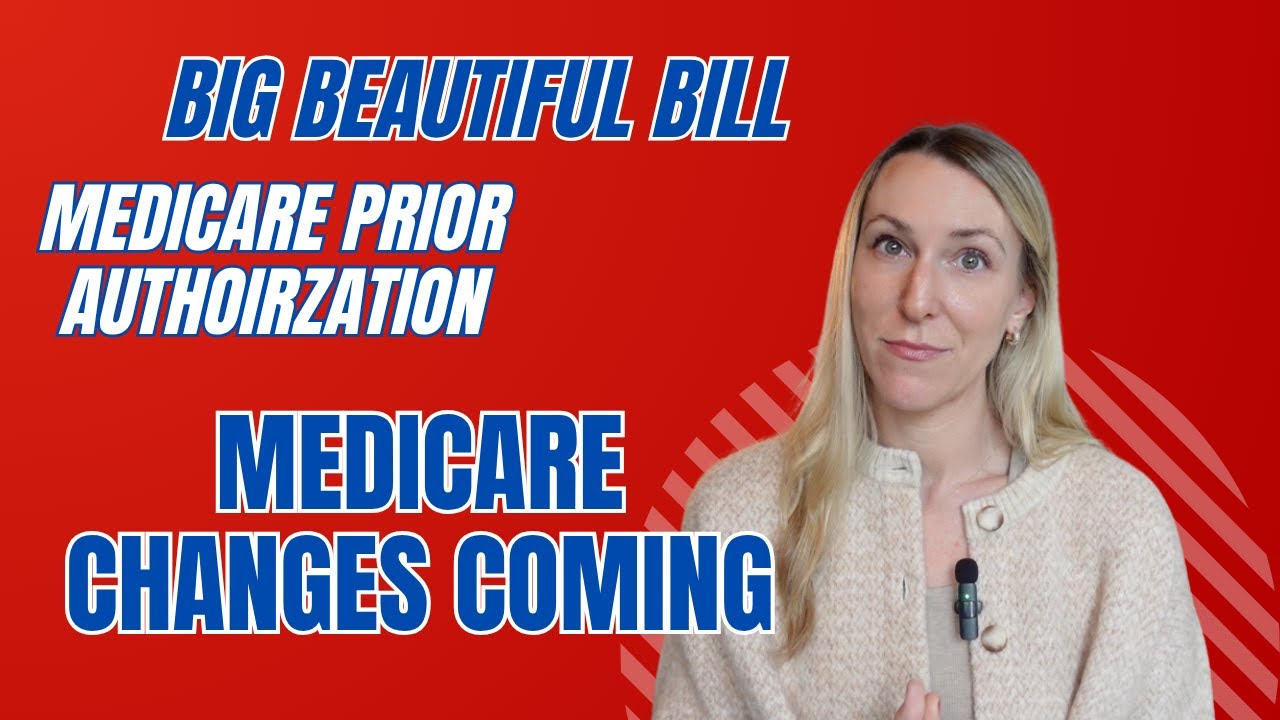 Big Beautiful Bill, Prior Authorization and Medicare updates