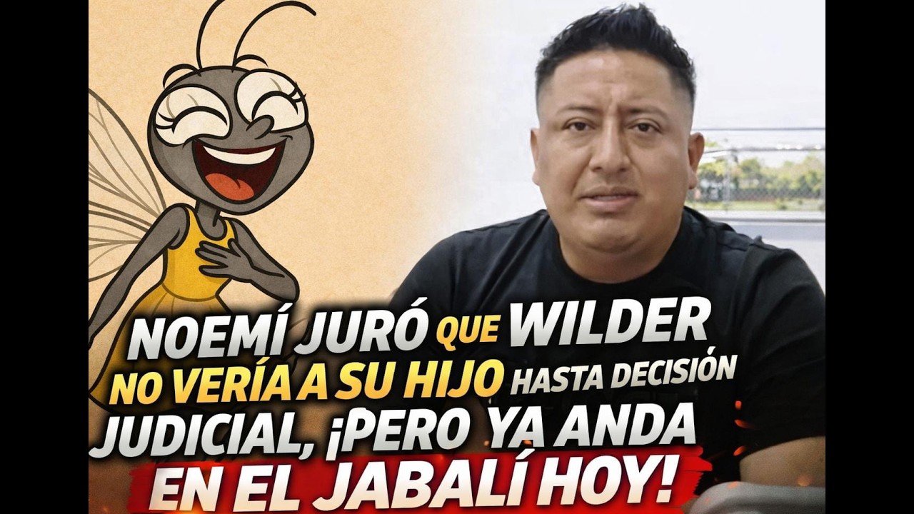 Noemí juró que Wilder no vería a su hijo hasta decisión judicial, pero ya anda en El Jabalí hoy
