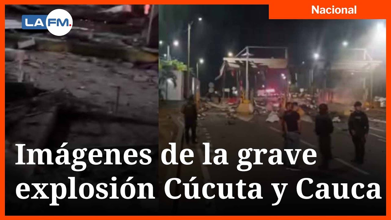 Imágenes de las explosiones en Cúcuta y Cauca por parte de las disidencias Farc y ELN