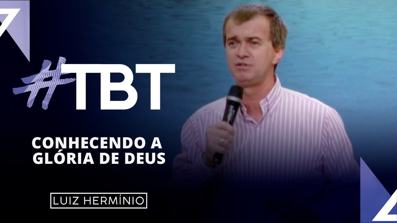 MEVAM OFICIAL - CONHECENDO A GLÓRIA DE DEUS - #TBT - Luiz Hermínio