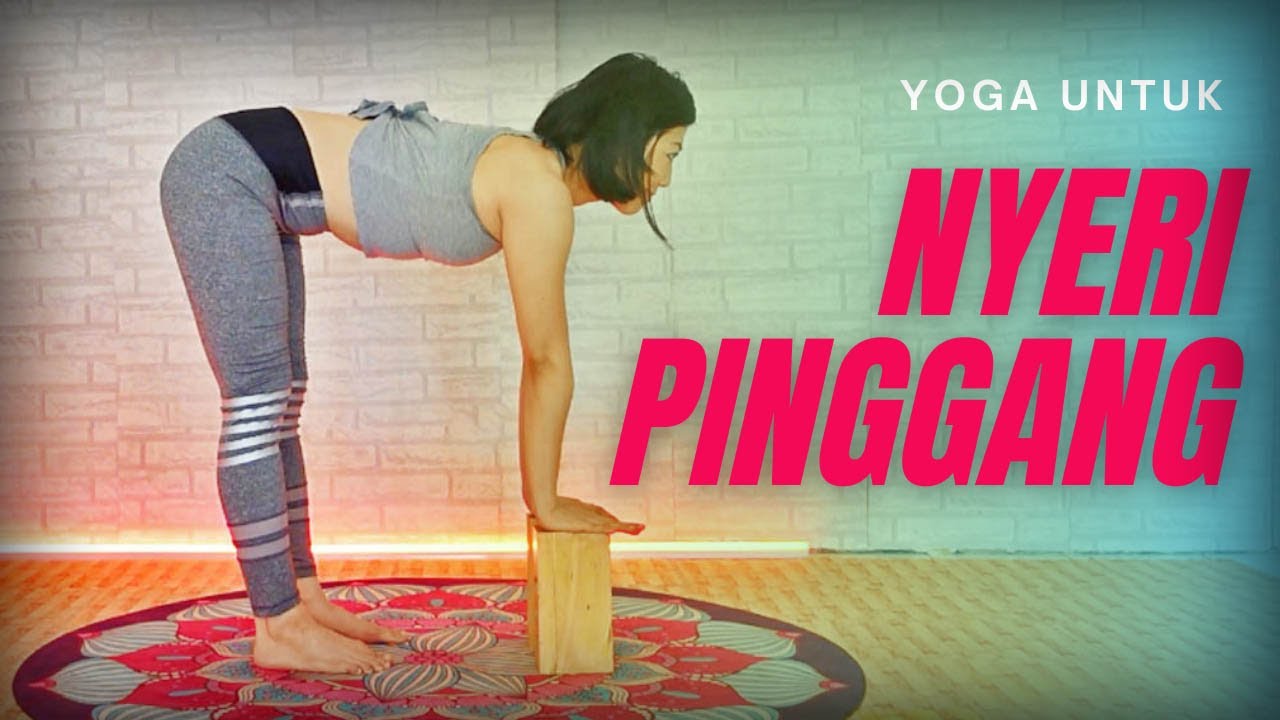 YOGA UNTUK NYERI PINGGANG, SYARAF KEJEPIT, HNP
