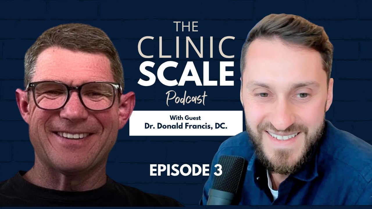 Scaling Success: Chiropractic Pioneer Donald Francis | Dr Andy Kurt | CLINIC SCALE PODCAST