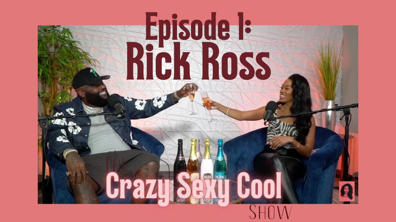 The Crazy Sexy Cool Show-Episode 1                    Featuring Rick Ross