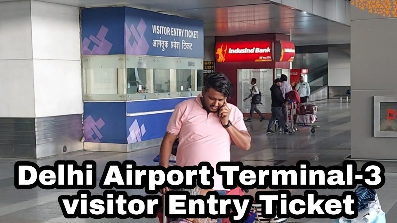 DELHI AIRPORT TERMINAL-3 VISITOR TICKET  ENTRY | PRICE | TIME | RESTRICTIONS | COUNTER |FULL DETAIL