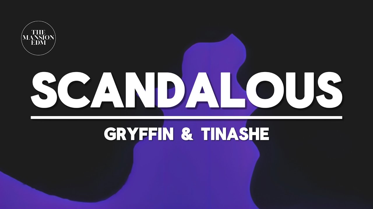 Gryffin & Tinashe - Scandalous (Lyrics)