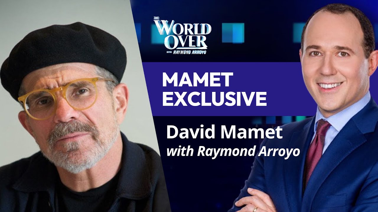 The World Over May 9, 2024 | MAMET EXCLUSIVE: David Mamet with Raymond Arroyo