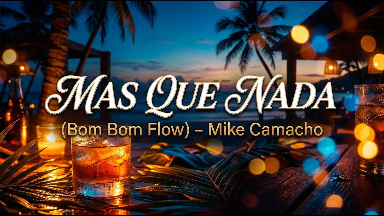 Mas Que Nada (Bom Bom Flow) – Mike Camacho