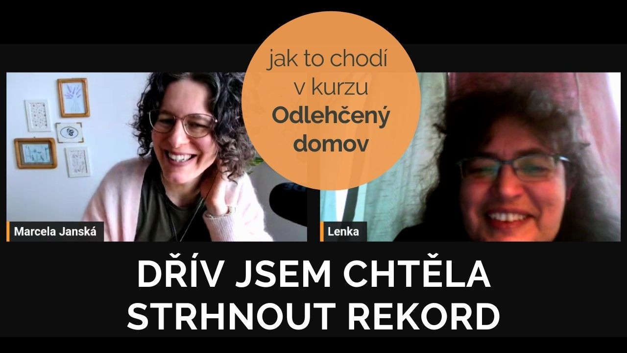 Dřív jsem chtěla strhnout rekord | účastnice Lenka o kurzu Odlehčený domov