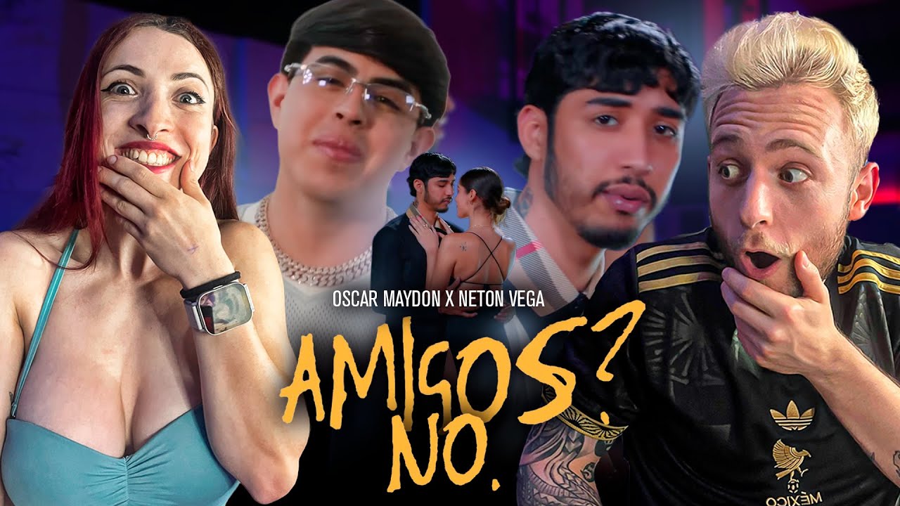 REACCIONAMOS a AMIGOS ? NO , de OSCAR MAYDON x NETON VEGA!