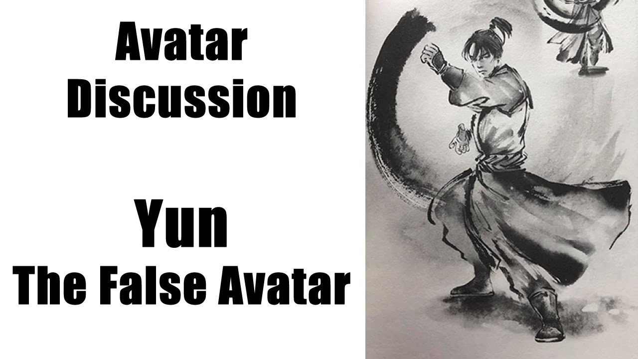 Avatar Discussion - Yun, The False Avatar