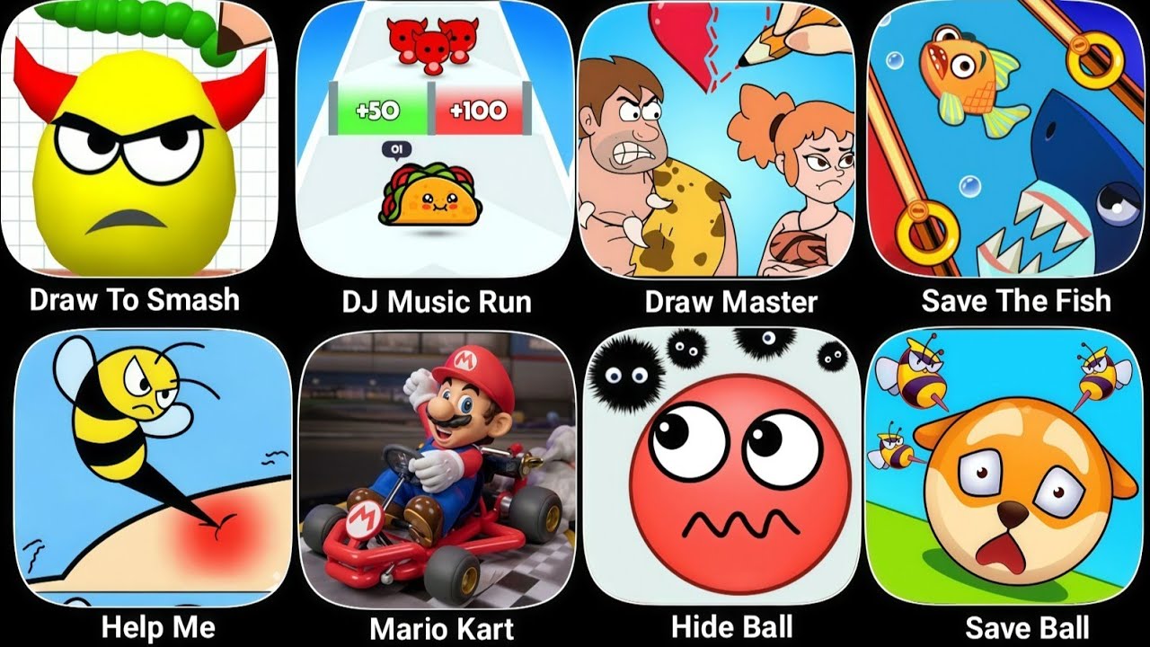 Draw To Smash, DJ Music Run, Draw Master, Save The Fish, Help Me, Mario Kart, Hide Ball, Save Ball