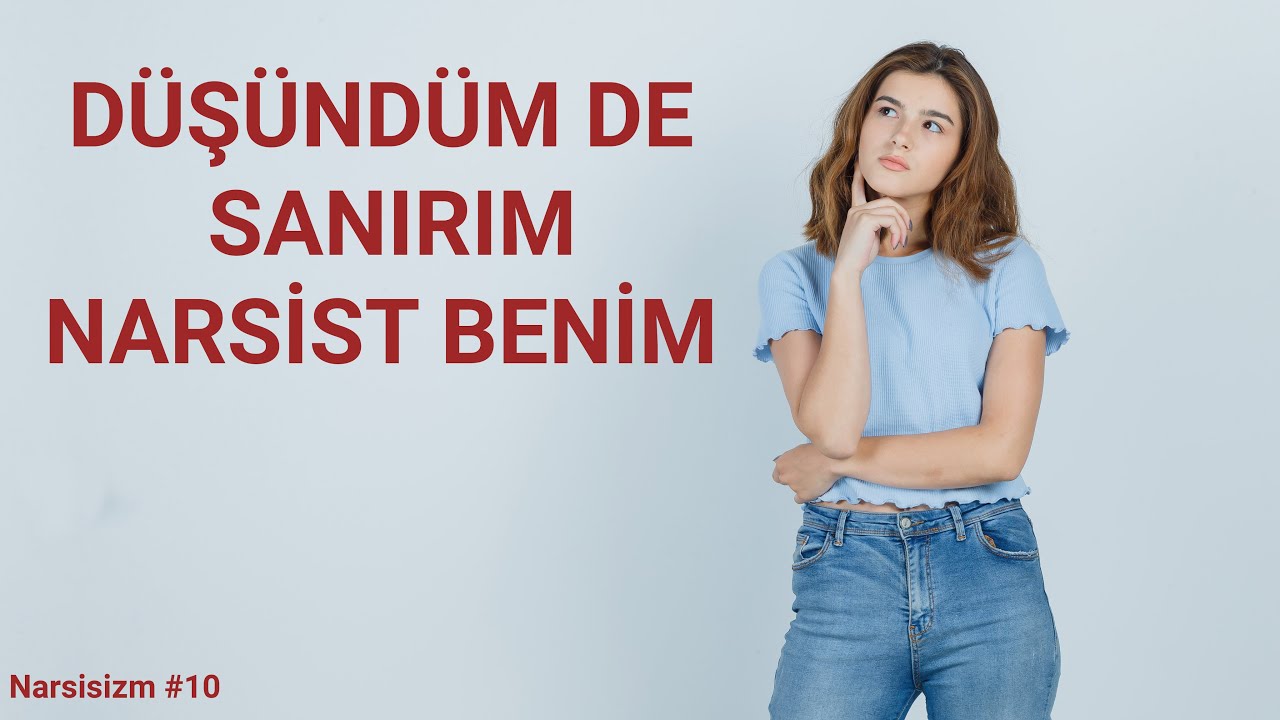 Acaba Narsist Ben miyim? | Narsisizm #10