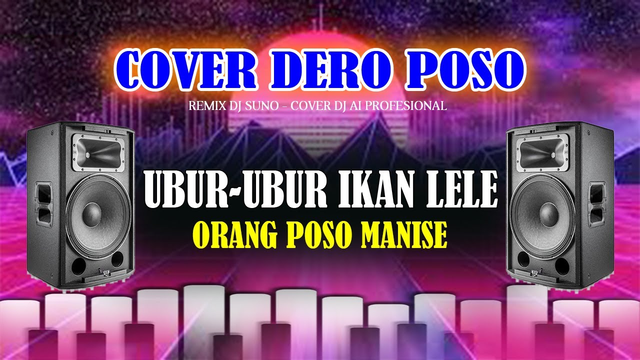 dero poso terbaru 2025 - UBUR -UBUR IKAN LELE ORANG POSO MANISE - dj viral kancoe ncoe ewa bukoe