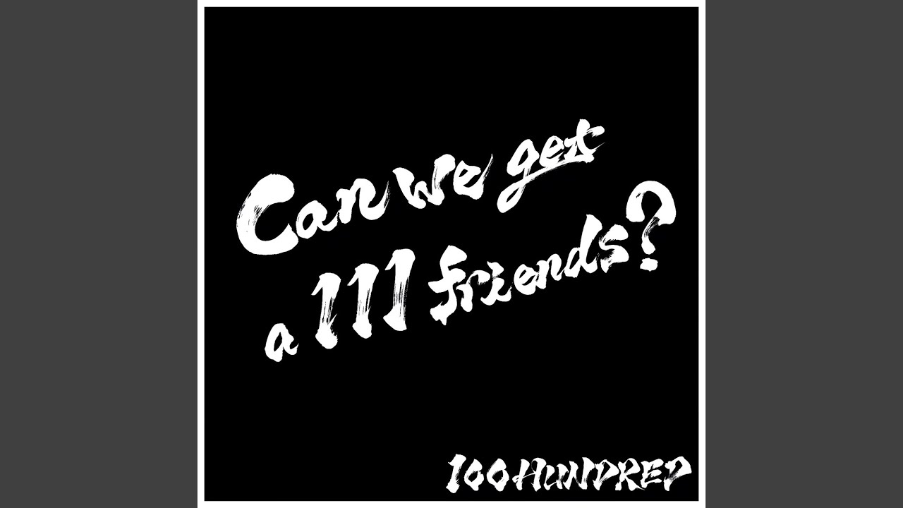 Can we get a 100 friends