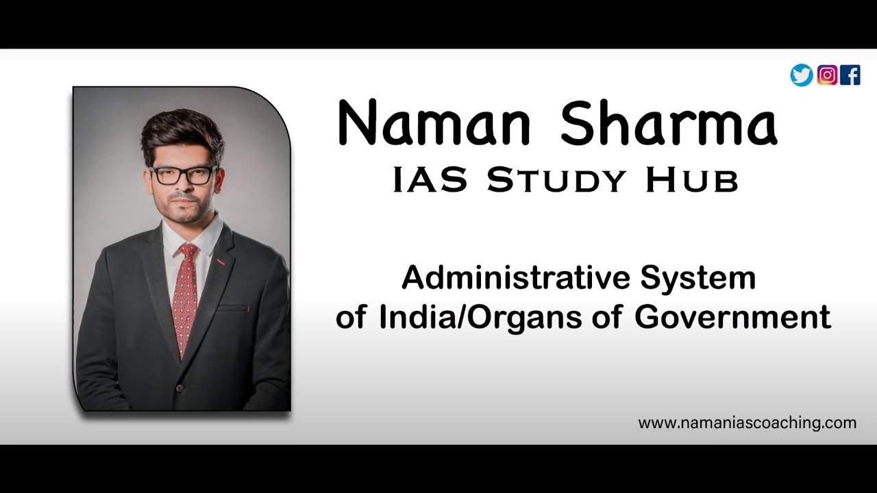 Administrative System of India Organs of Government | Naman Sharma IAS Study Hub