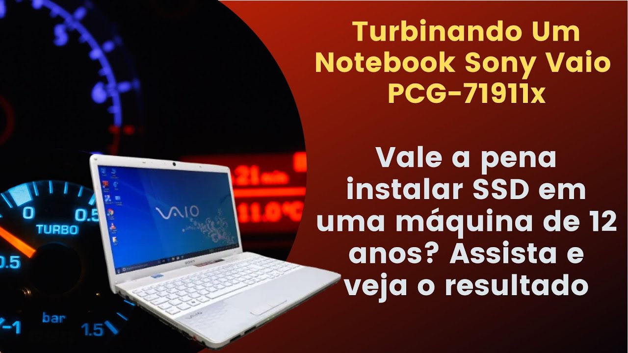 Turbinando um clássico notebook Sony Vaio PCG -71911x - Passo a passo para instalar SSD e formatar