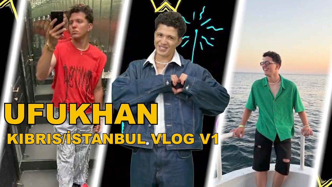 UFUKHAN KIBRIS VE İSTANBUL VLOG