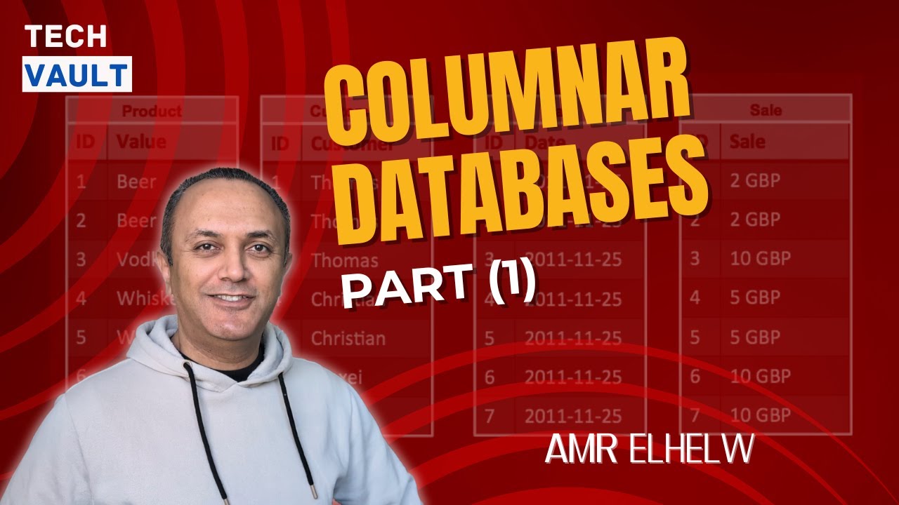 Columnar Databases/Column Stores - Part 1 (English) with Amr Elhelw - Tech Vault