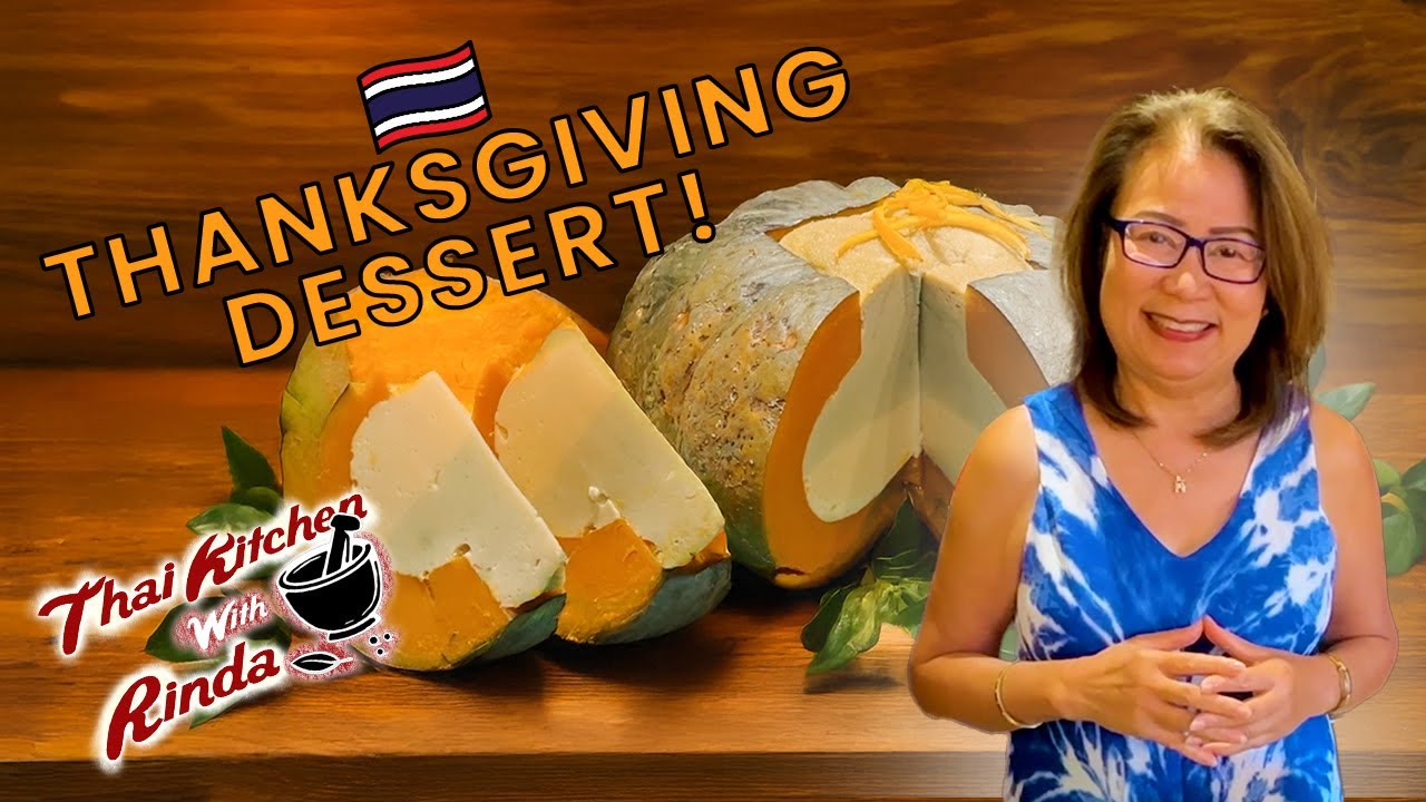 The Ultimate Thanksgiving Dessert  - Thai Egg Custard in Pumpkin (Sangkaya Fak Thong)