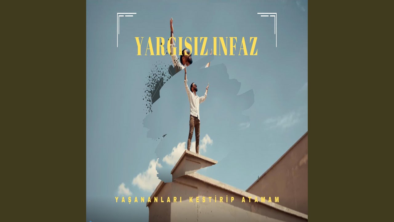 Yaşananları Kestirip Atamam - Yargısız İnfaz