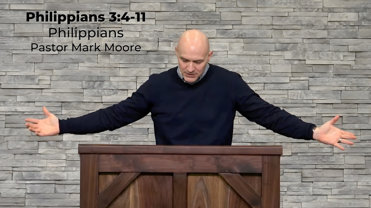 Philippians | Philippians 3:4-11 | Pastor Mark Moore