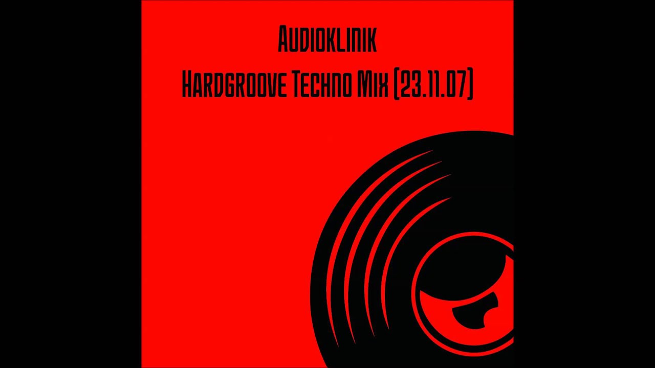 Audioklinik - Hardgroove Techno Mix (23.11.07)