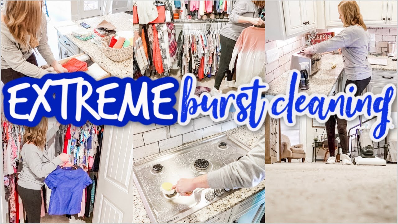 EXTREME BURST CLEANING | DOING THE MOST